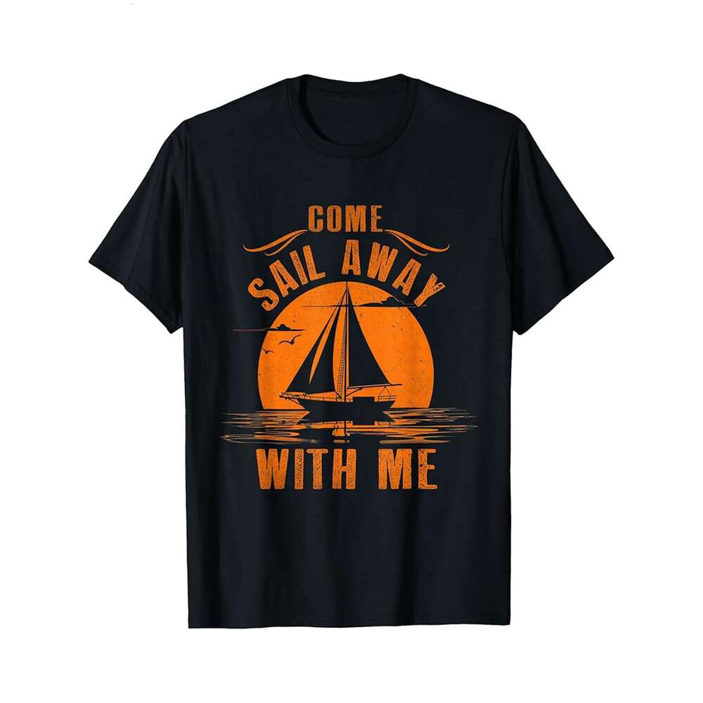 Designer T shirt Come Sail Away With Me Vintage Retro Sailboat Captain ,100% cotton, short sleeve , Wrinkle resistant, Casual, comfortable fit - 220 g