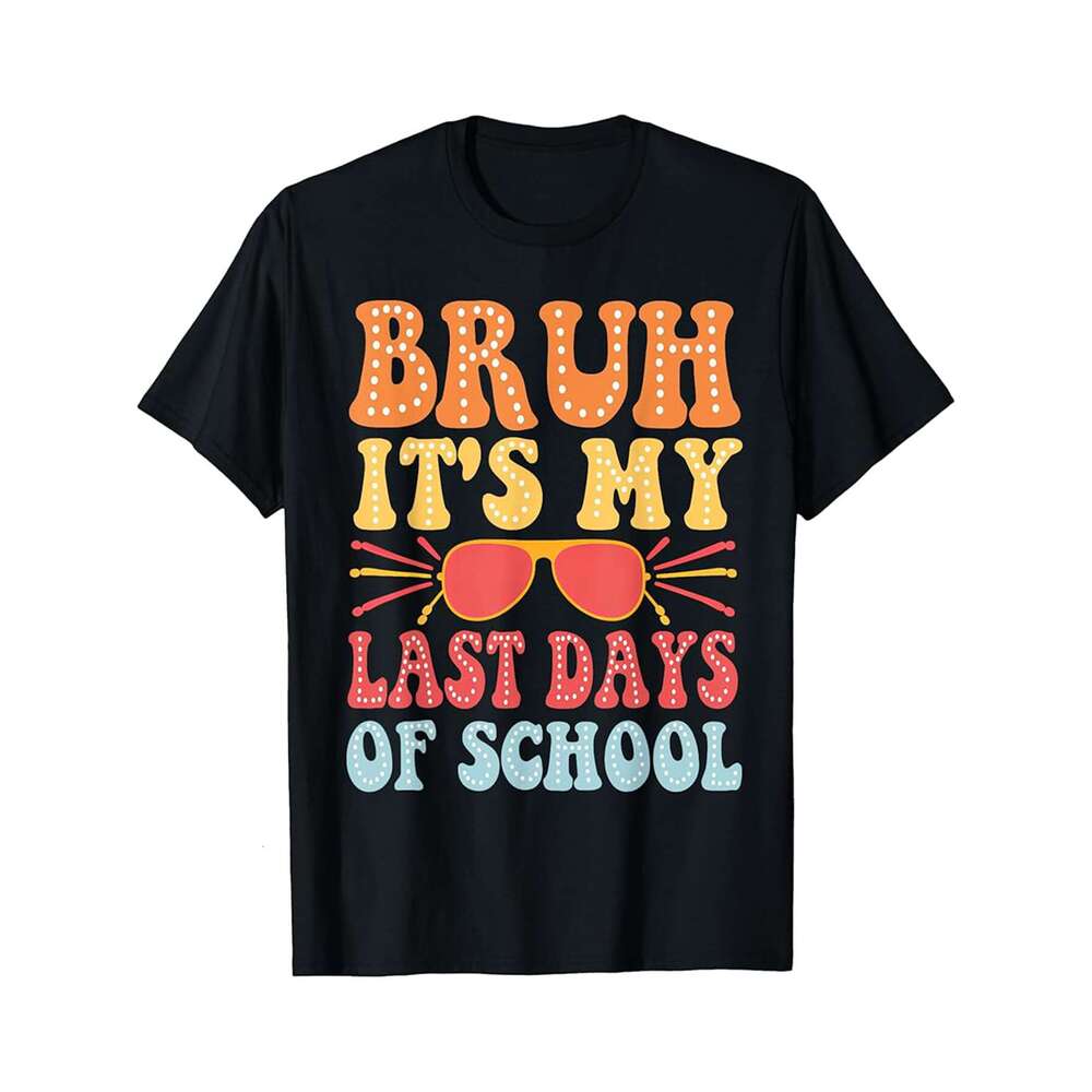 Designer T shirt Groovy Bruh Its My Last Day Of School Men Boys Graduate ,100% cotton, short sleeve , Wrinkle resistant, Casual, comfortable fit - 220