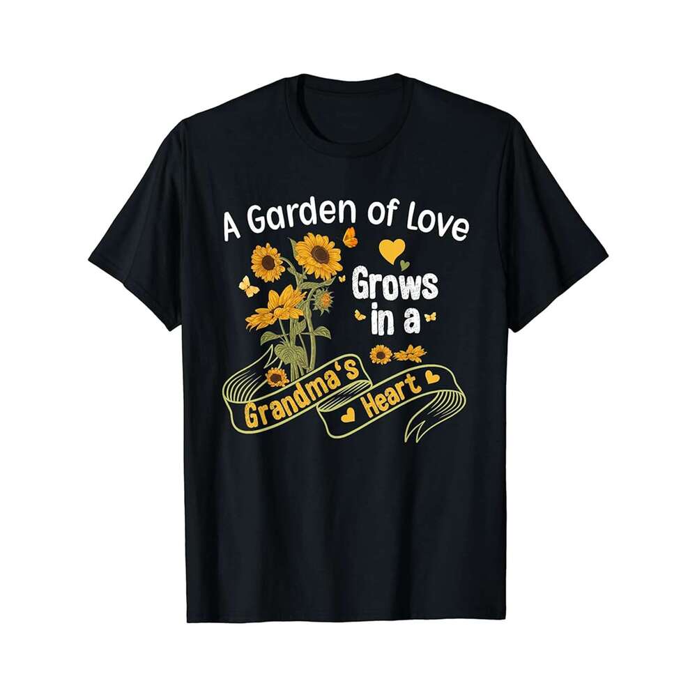 Designer T shirt A Garden Of Love Grow in A Grandmas Heart Sunflower - 220g T shits