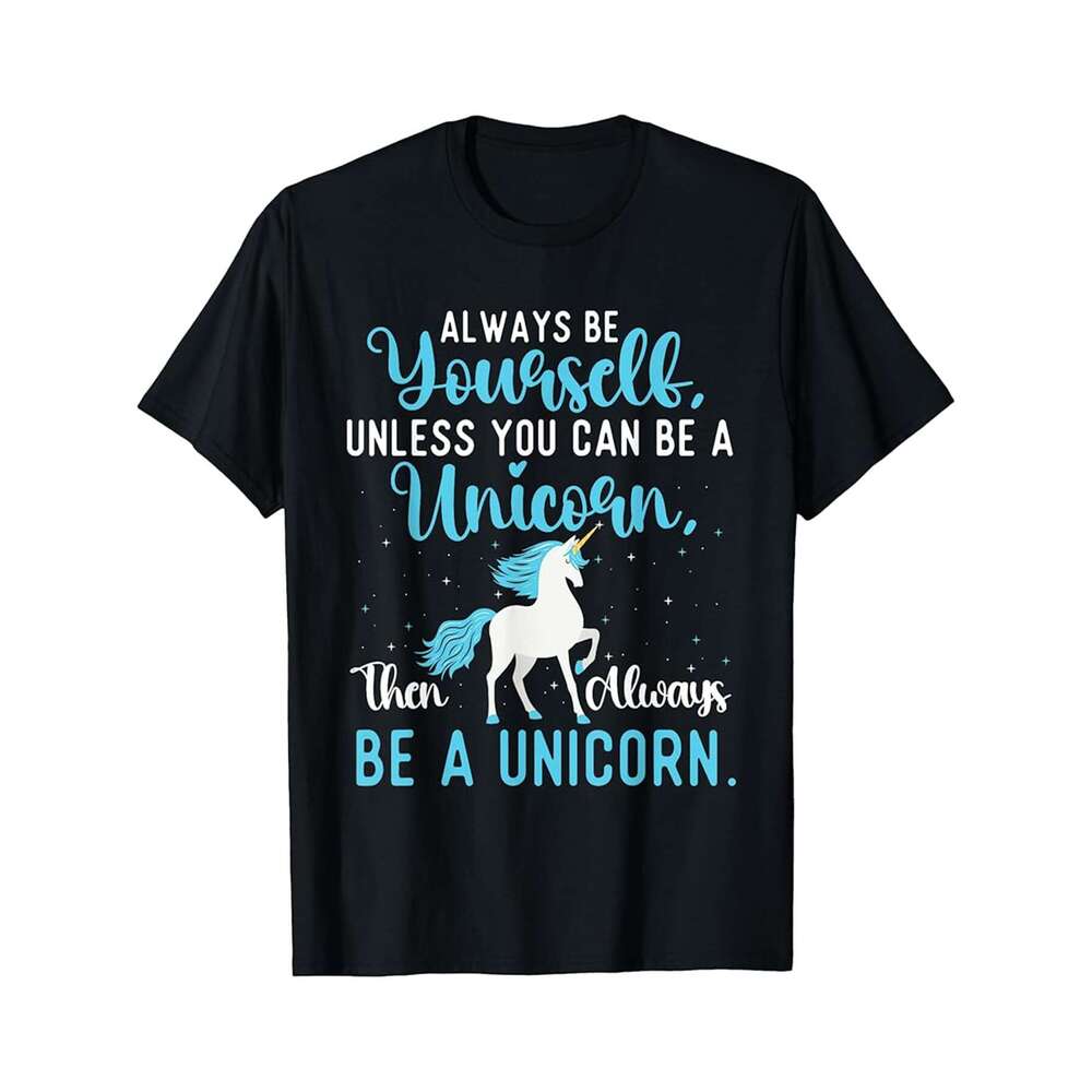 Designer T shirt Always Be Yourself - Mystical Creature Rainbow Unicorn - 220g T shits