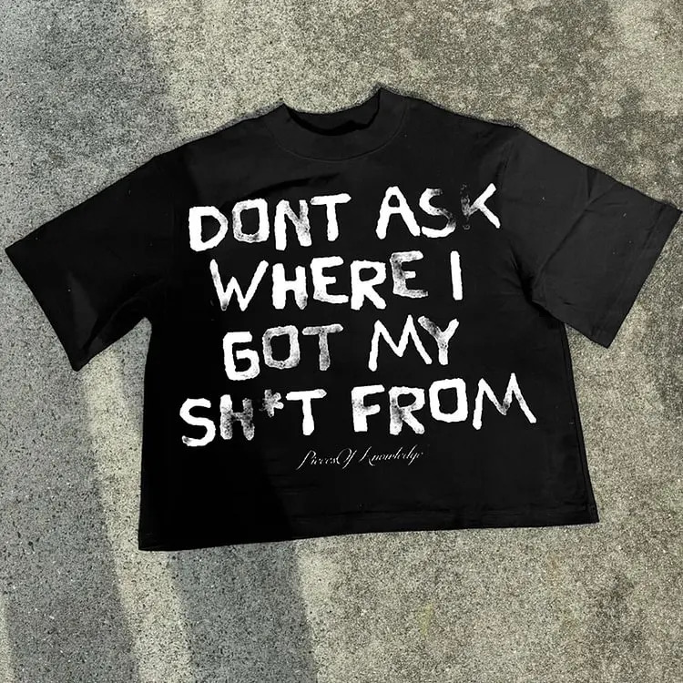 Dont ask me where I got my Sh * T from Graphic 100 cotton Tshirt mens Y2K short sleeved retro oversized Tshirt womens top 250409