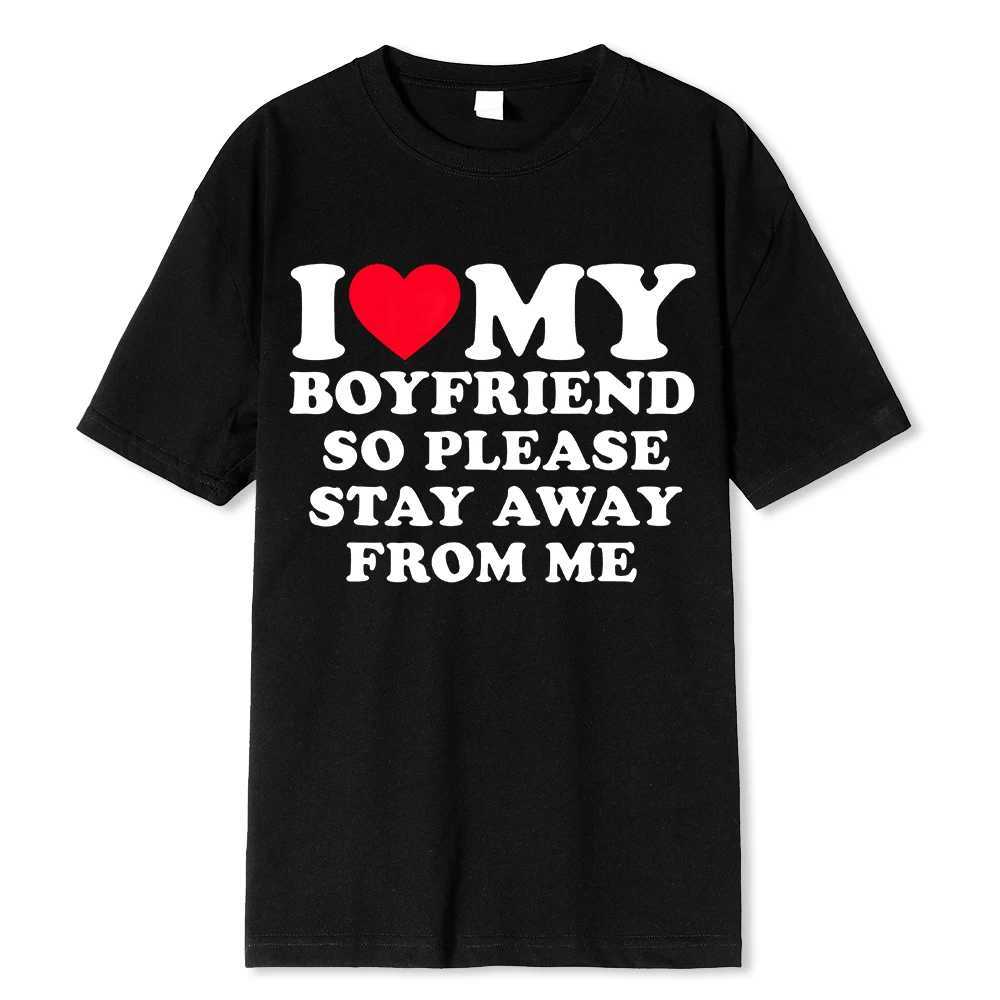 I love my boyfriends clothes I love my girlfriends T-shirt so please stay away from me Z250417