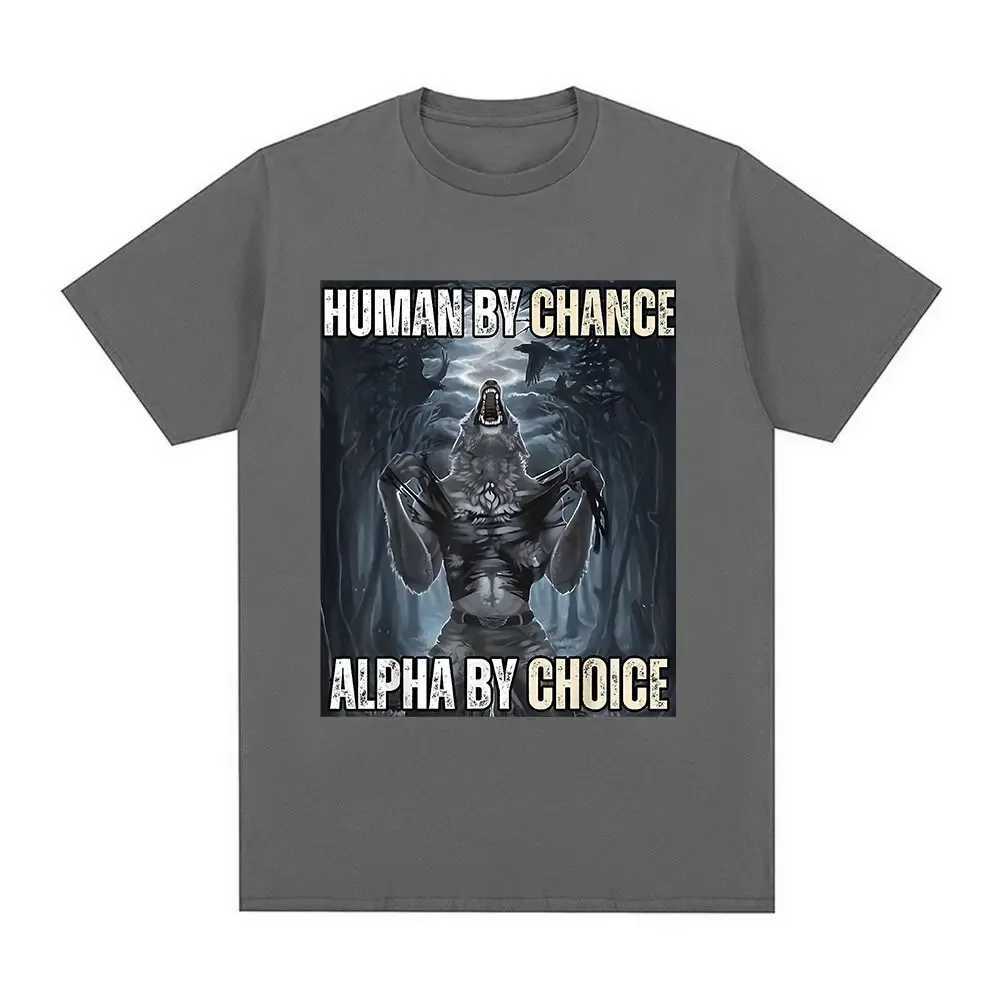 Human By Chance Alpha By Choice Wolf Funny Meme T-shirt Mens casual cotton retro short sleeved oversized street T-shirt W250425