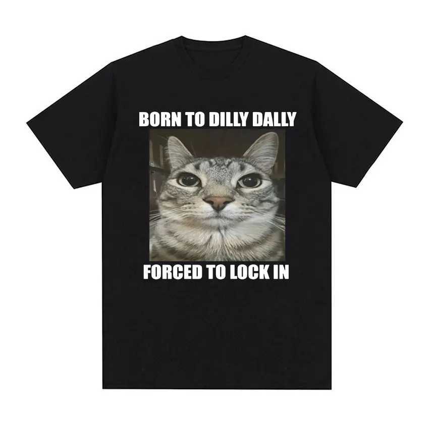 Born in Dilly Dally forced to lock in cat interesting graphic T-shirt for mens casual cotton T-shirt summer top W250425
