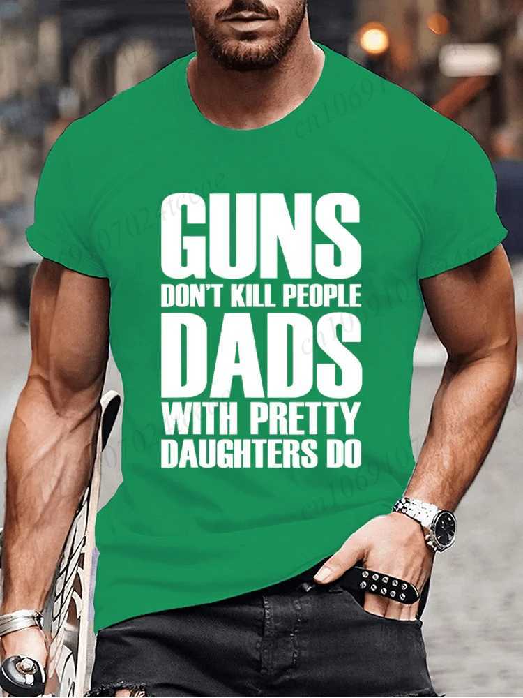 Guns wont kill fathers with beautiful daughters making fun and fashionable T-shirts for men. Retro printed T-shirt tops for men W250425