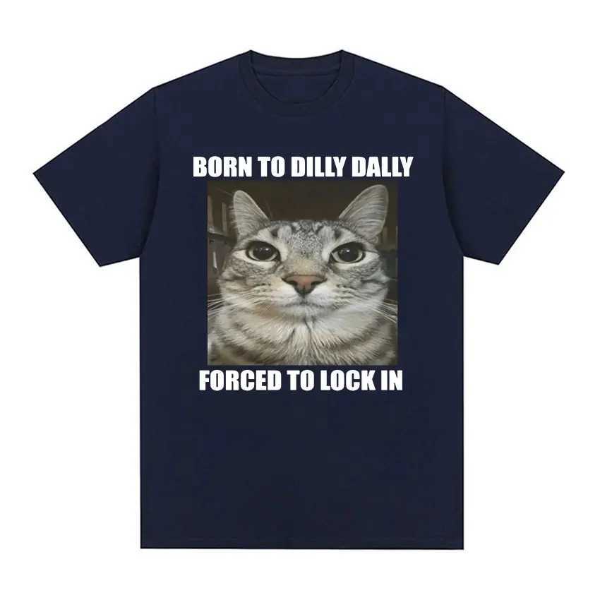 Born in Dilly Dally forced to lock in cat interesting graphic T-shirt for mens casual cotton T-shirt summer top W250425