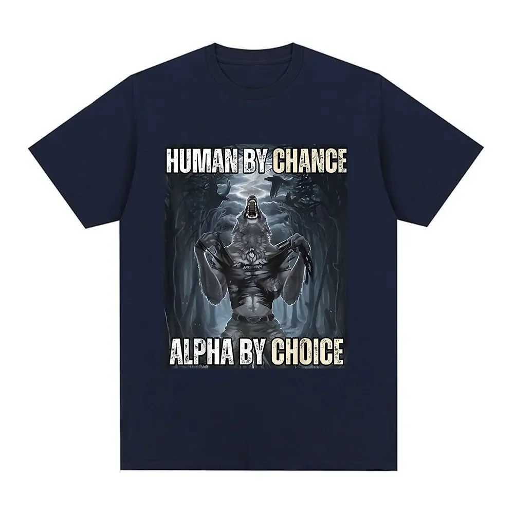 Human By Chance Alpha By Choice Wolf Funny Meme T-shirt Mens casual cotton retro short sleeved oversized street T-shirt W250425