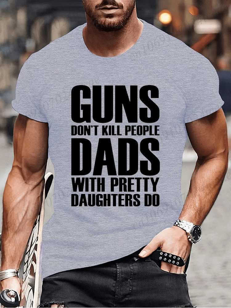 Guns wont kill fathers with beautiful daughters making fun and fashionable T-shirts for men. Retro printed T-shirt tops for men W250425