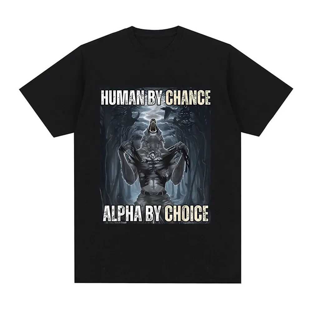 Human By Chance Alpha By Choice Wolf Funny Meme T-shirt Mens casual cotton retro short sleeved oversized street T-shirt W250425