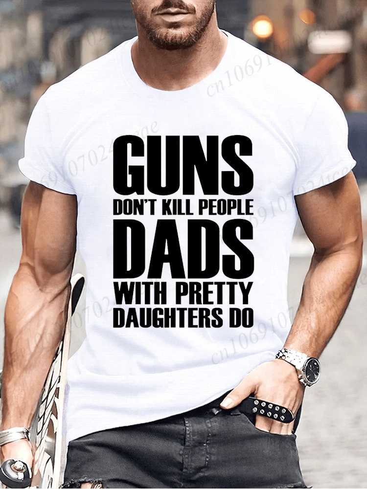 Guns wont kill fathers with beautiful daughters making fun and fashionable T-shirts for men. Retro printed T-shirt tops for men W250425