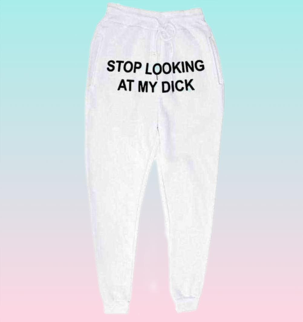Sweat Pants Men Women Joggers Stop Looking At My Dick Sweatpants Hip Hop Print High Waist Trousers Streetwear Sweatpants Hippie Y17375995