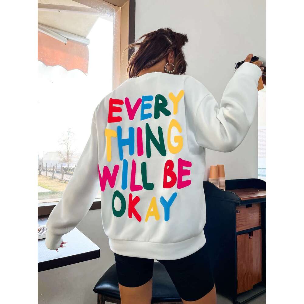 Fashion Womans Sweatshirt Everything Will Be Okay Letter Printed Pullover Loose Warm Crewneck Hoodies Casual Female Clothing