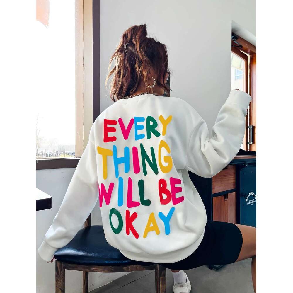 Fashion Womans Sweatshirt Everything Will Be Okay Letter Printed Pullover Loose Warm Crewneck Hoodies Casual Female Clothing