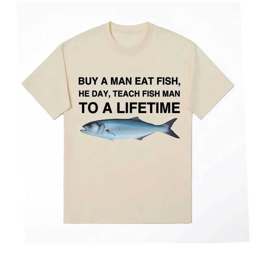 Buy A Man Eat Fish He Day Teach Fish Man To A Lifetime Funny Meme T Shirt Unisex Fashion Retro T-shirt Men Cotton Oversized Ts X250607