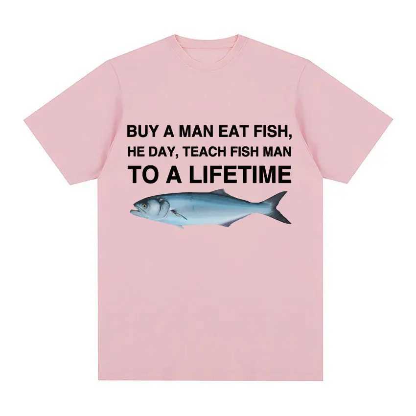 Buy A Man Eat Fish He Day Teach Fish Man To A Lifetime Funny Meme T Shirt Unisex Fashion Retro T-shirt Men Cotton Oversized Ts X250607