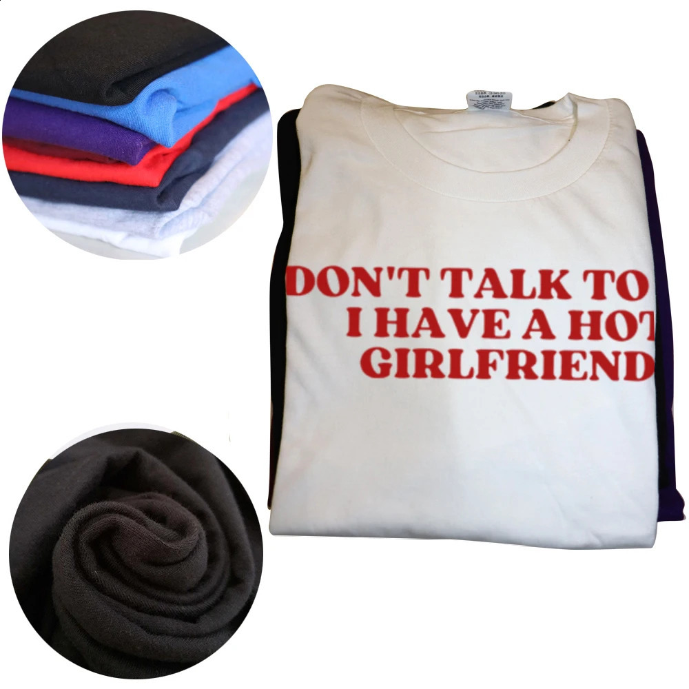 Dont Talk To Me I Have A Girlfriend T Shirt Funny Couples Boyfriend Gift Y2k Tops Soft 100% Cotton Unisex T-shirt EU Size 250118