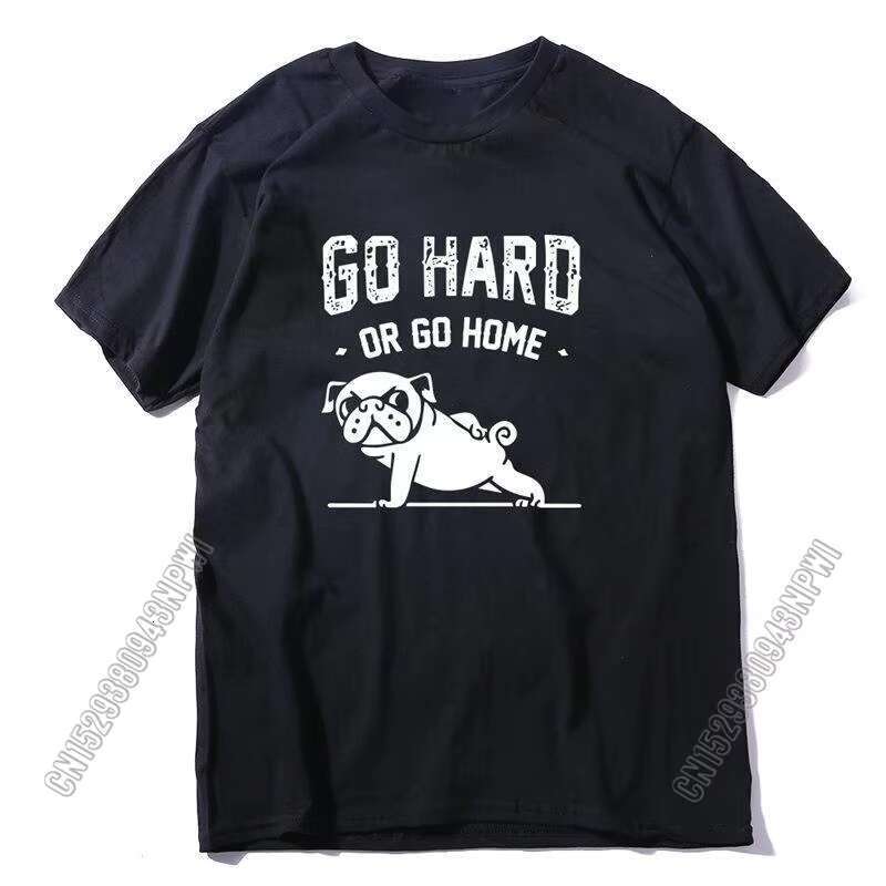 Unique 100% Cotton Home Or Go Hard Pug Printed Crewneck T Shirt Graphic Design Crew Neck Men T-Shirt Tops Tees