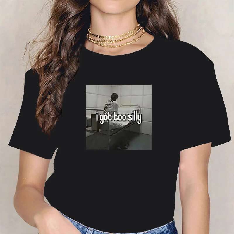 I Got Too Silly Funny Meme Graphic Print Haruku Women Fashion Vintage T-Shirts Plus Size Casual Oversized Tee Shirt Streetwear