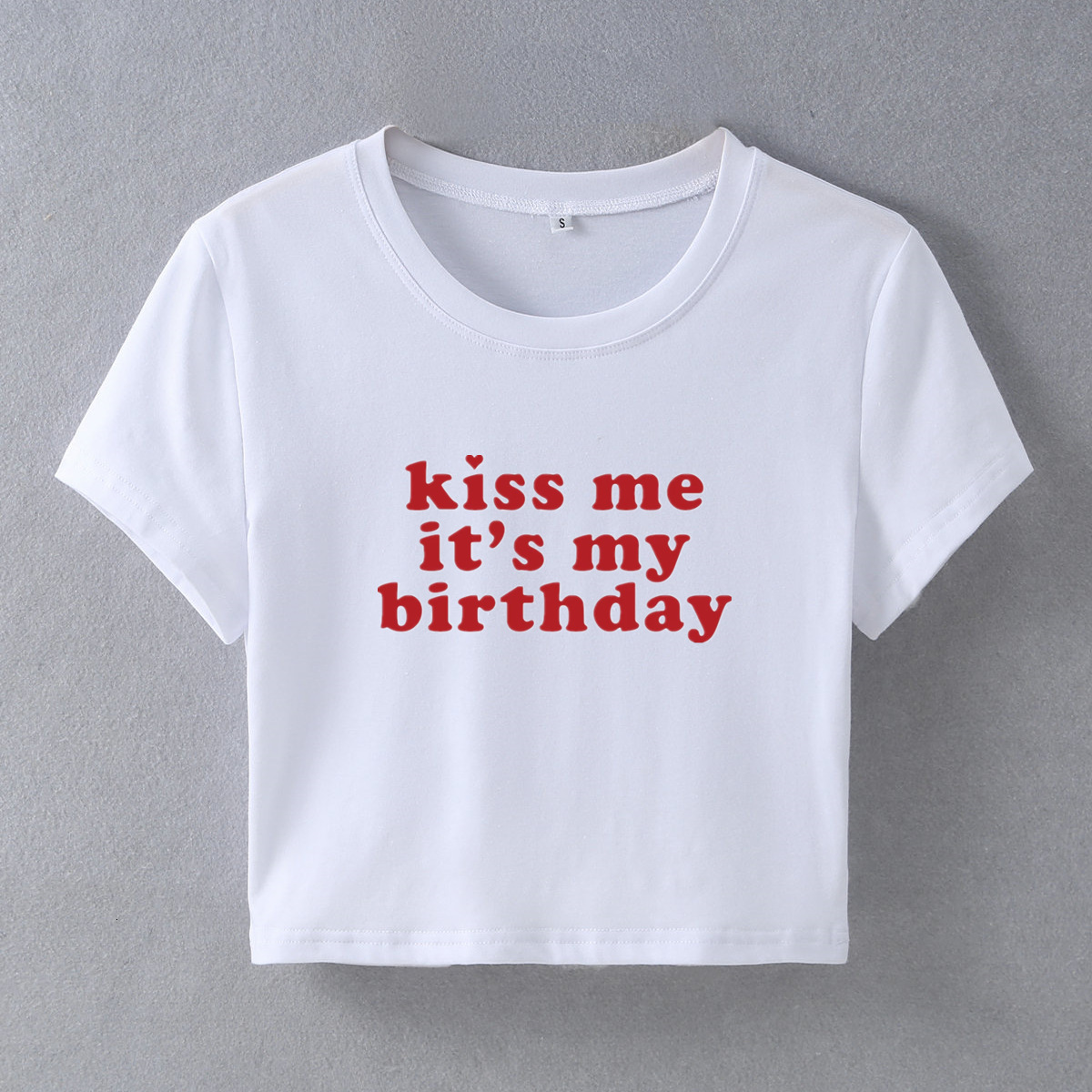 Kiss Me It My Birthday Letter Printed Short Sleeved Women Slim Fit T-shirt 2025 Designer Free Shipping Trend Versatile
