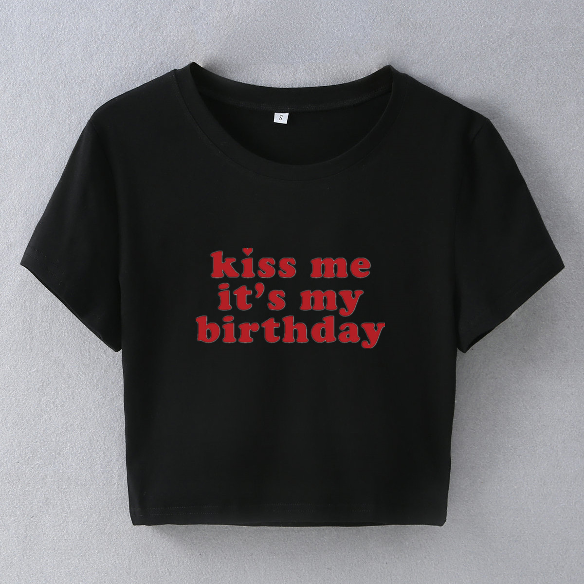 Kiss Me It My Birthday Letter Printed Short Sleeved Women Slim Fit T-shirt 2025 Designer Free Shipping Trend Versatile