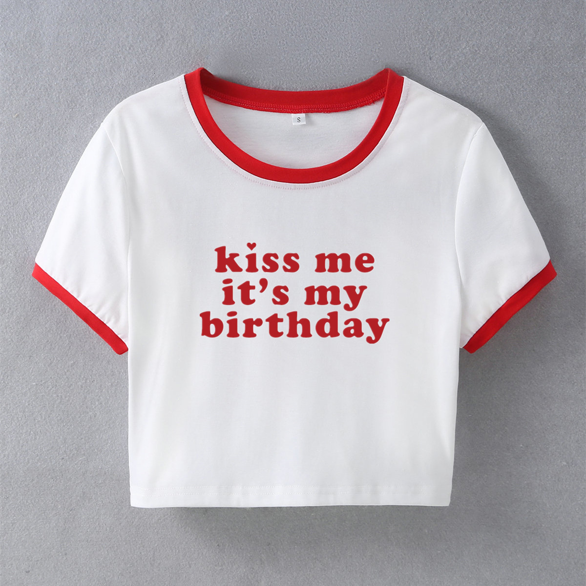 Kiss Me It My Birthday Letter Printed Short Sleeved Women Slim Fit T-shirt 2025 Designer Free Shipping Trend Versatile