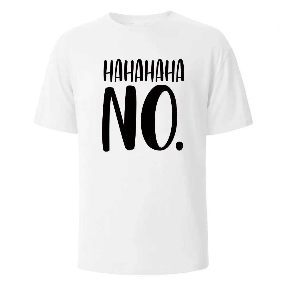 Hahaha No Print TShirt Summer Tees For Men Women 100% Cotton Oneck Oversize Casual Short sleeved Tops 250218