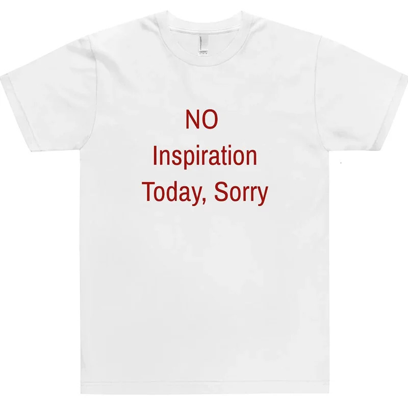 No Inspiration Today Sorry Funny Women T Shirt Cotton High Quality Graphic Tee Shirts Vintage 2000s Fashion Tshirt Drop 250224