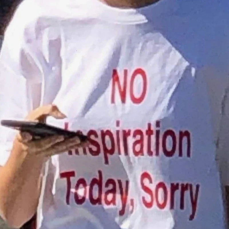 No Inspiration Today Sorry Funny Women T Shirt Cotton High Quality Graphic Tee Shirts Vintage 2000s Fashion Tshirt Drop 250224