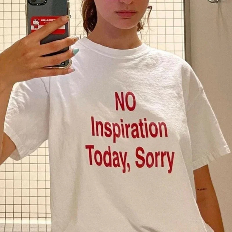 No Inspiration Today Sorry Funny Women T Shirt Cotton High Quality Graphic Tee Shirts Vintage 2000s Fashion Tshirt Drop 250224