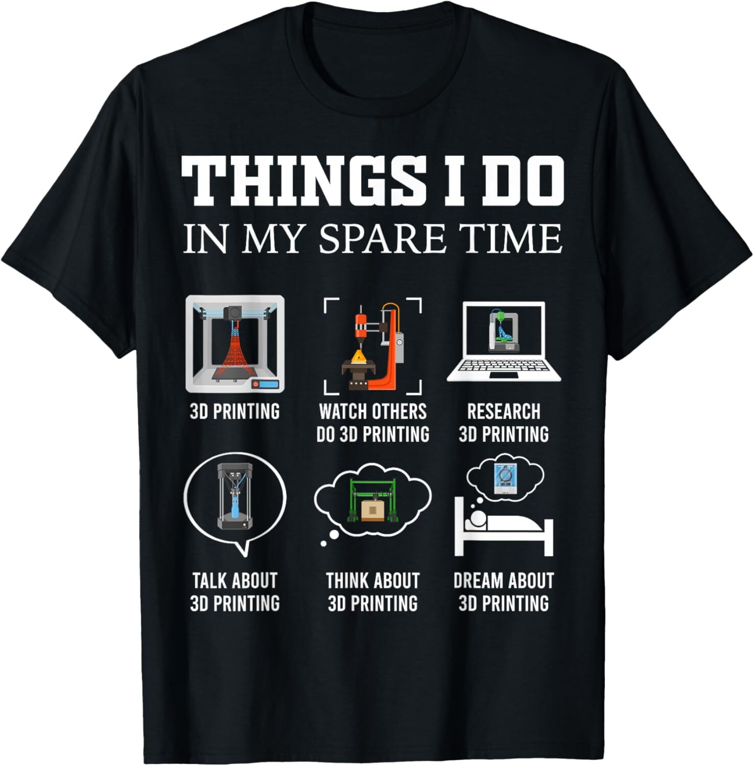 Mens T shirt Things I Do In My Spare Time 3D Printing Funny 3D Printer T-Shirt tee Casual tops summer clothes