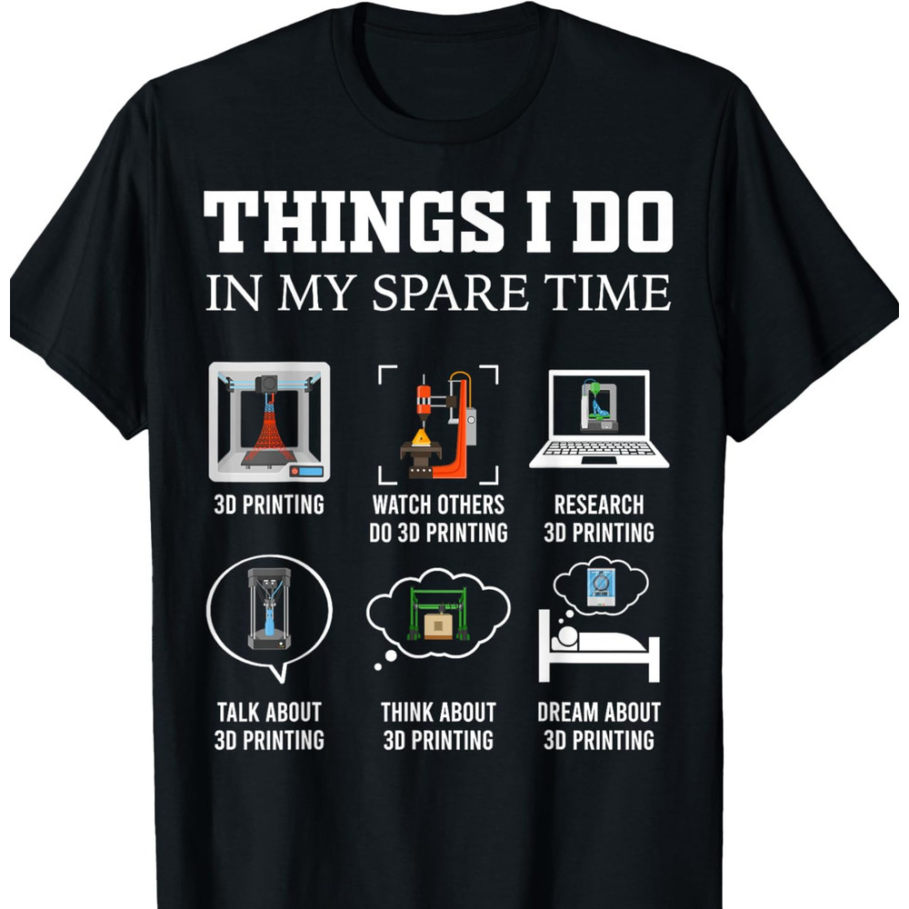 Mens T shirt Things I Do In My Spare Time 3D Printing Funny 3D Printer T-Shirt tee Casual tops summer clothes