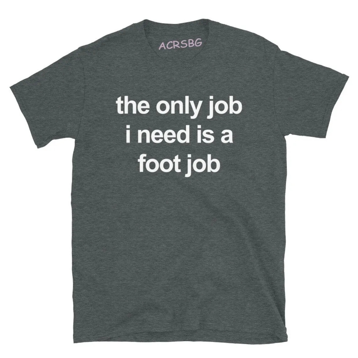 The Only Job I Need Is A Foot Men Print T Shirts Round Neck Letters Unisex Tops Tee Vintage Harajuku Oversized Clothes 250226