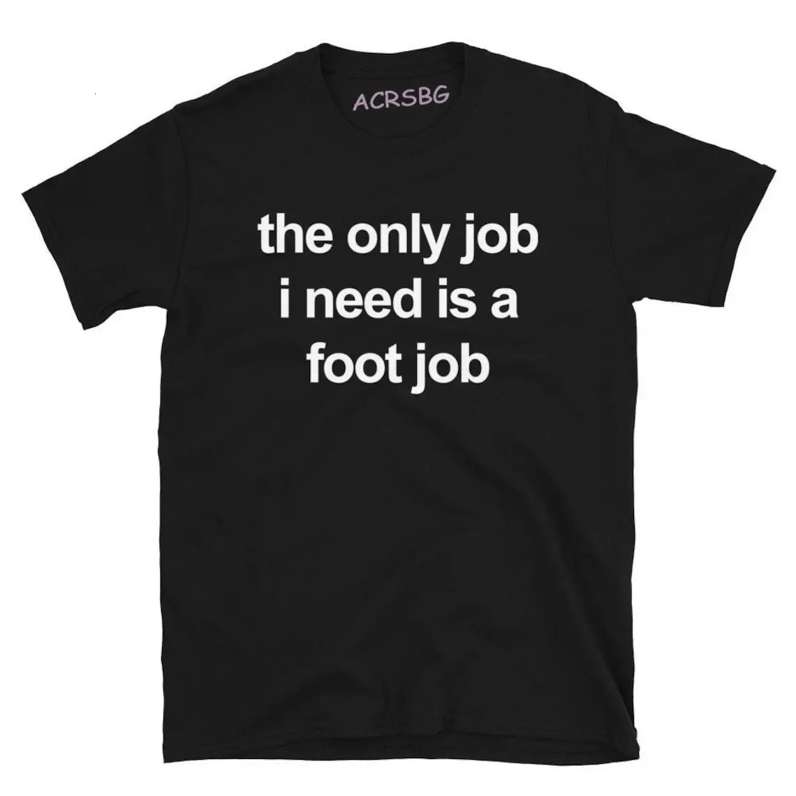 The Only Job I Need Is A Foot Men Print T Shirts Round Neck Letters Unisex Tops Tee Vintage Harajuku Oversized Clothes 250226