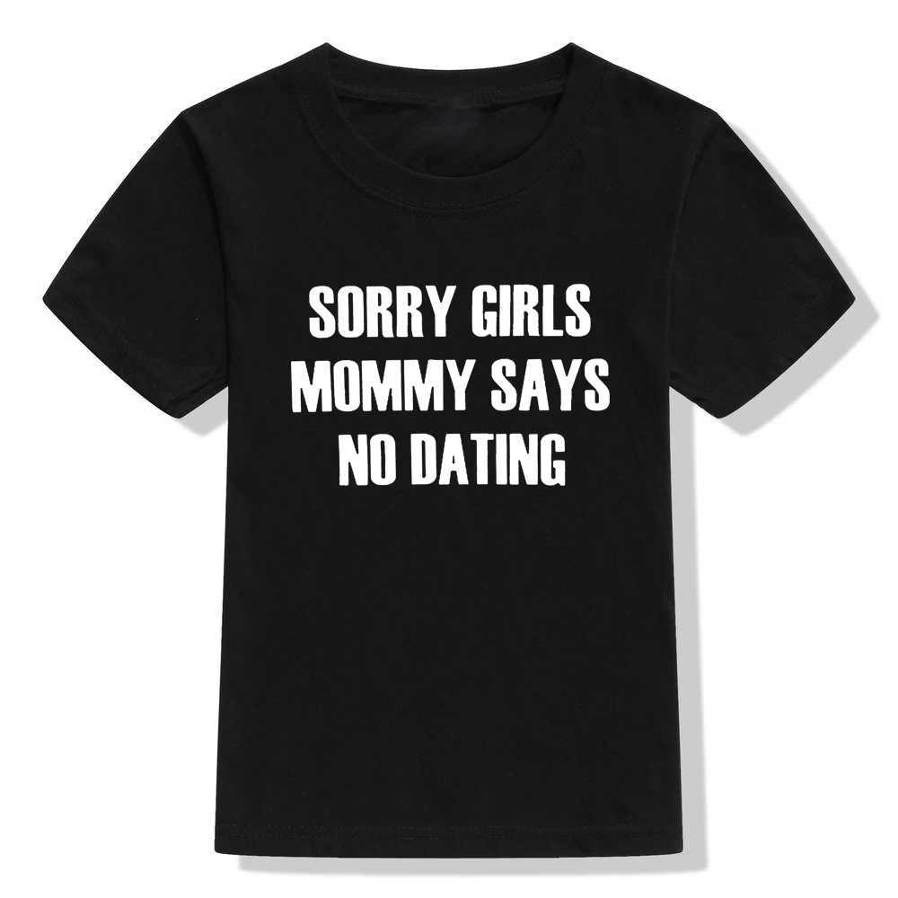 Children Funny T Shirt Sorry Girls / Boys Mommy / Daddy Says No Dating Print Kids Boys T-shirt Toddler Fashion Casual Tees Top T250603