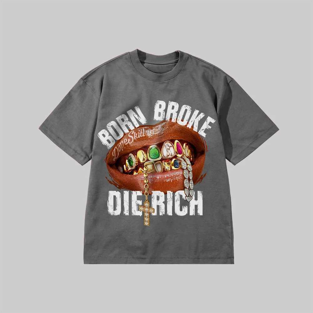 Hustle Achieve_ Born Broke Die Rich Printed T-shirt Summer Luxury Brand Cotton Mens and Womens T-shirt Short Slve X2506071