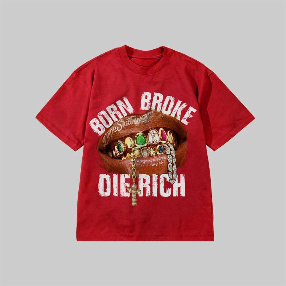Hustle Achieve_ Born Broke Die Rich Printed T-shirt Summer Luxury Brand Cotton Mens and Womens T-shirt Short Slve X2506071
