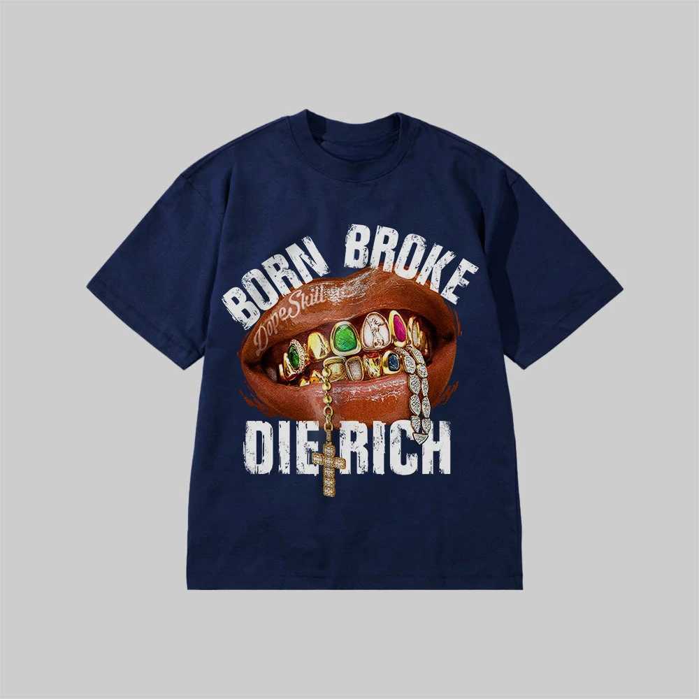 Hustle Achieve_ Born Broke Die Rich Printed T-shirt Summer Luxury Brand Cotton Mens and Womens T-shirt Short Slve X2506071