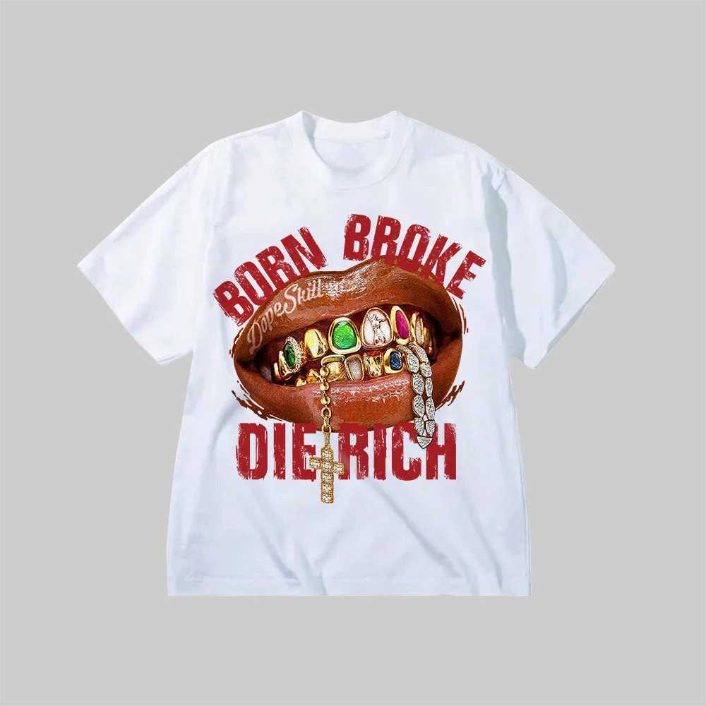 Hustle Achieve_ Born Broke Die Rich Printed T-shirt Summer Luxury Brand Cotton Mens and Womens T-shirt Short Slve X2506071