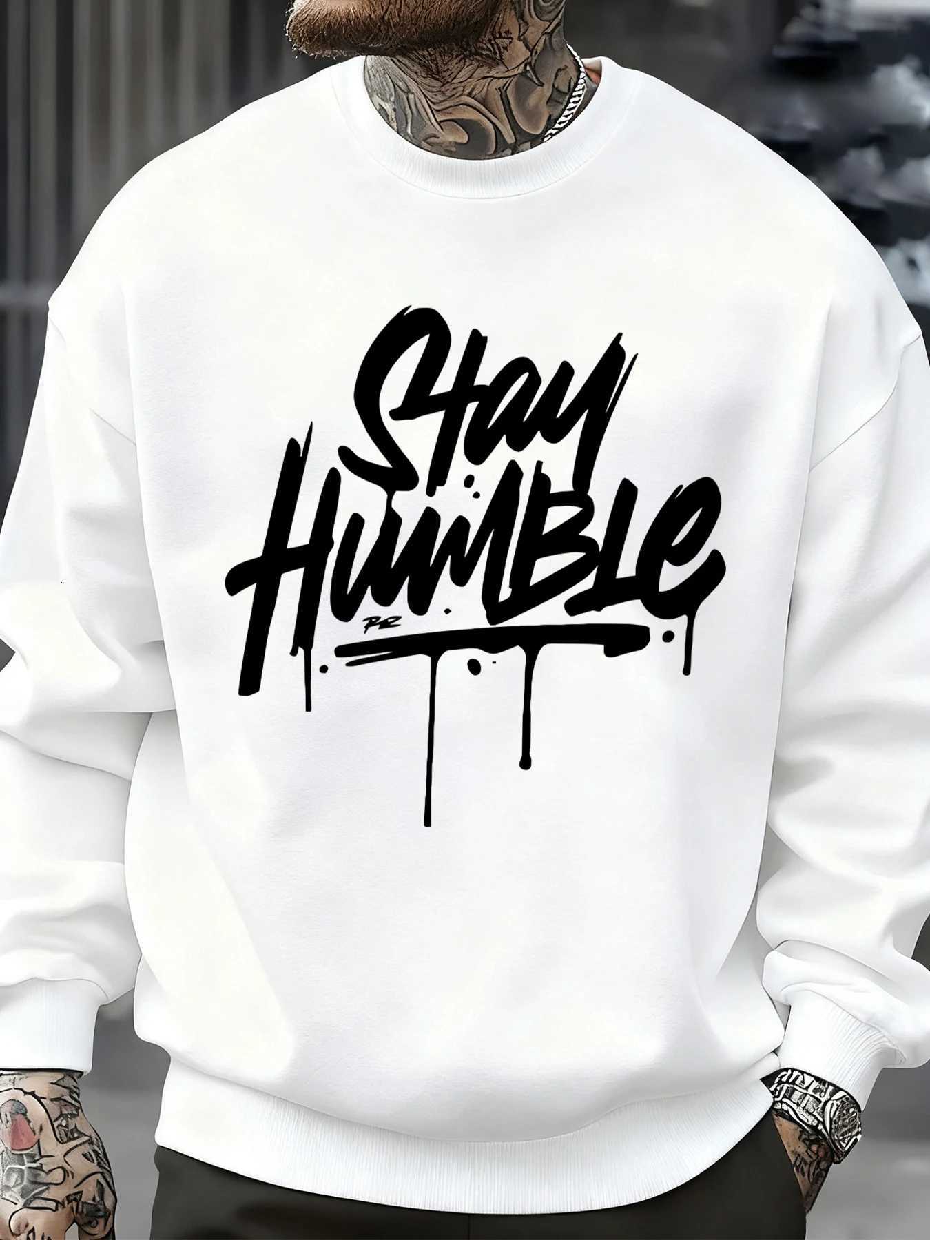 Stay Humble EyeCatching Printed Sweatshirts Men Fleece Soft Pullovers Street Oversize Sportswear Autumn Casual Unisex Clothing W251027