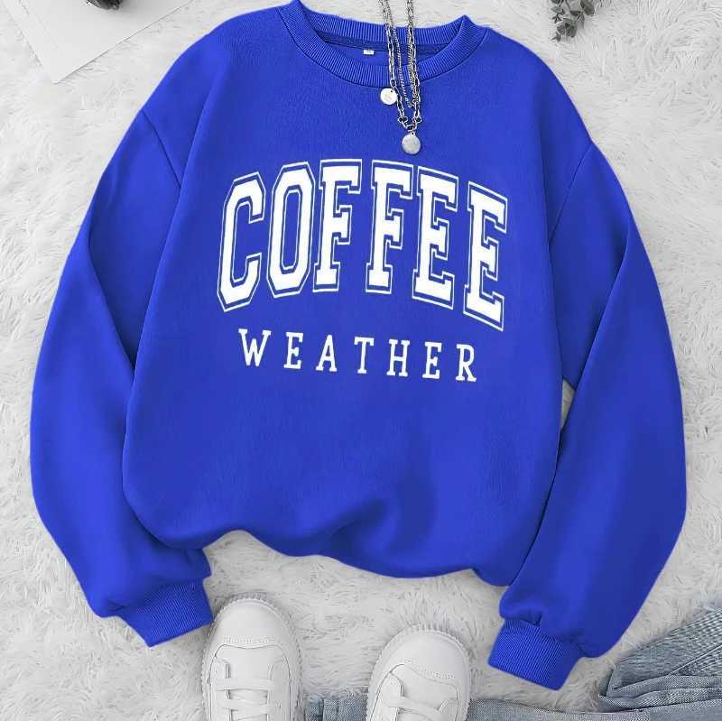Autumn Warm Womans Sweatshirts Coffee Weather Letter Printed Hoodies Comfortable Crewneck Soft Pullover Casual Female Clothing J251028