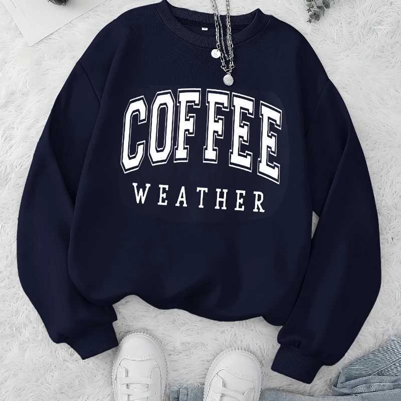 Autumn Warm Womans Sweatshirts Coffee Weather Letter Printed Hoodies Comfortable Crewneck Soft Pullover Casual Female Clothing J251028