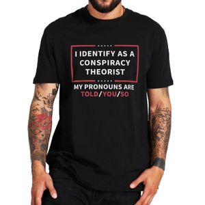 T-shirts pour hommes que j'identifie comme un théoricien du complot T-shirt Citation drôle Humour Blagues T-shirt décontracté Tops T-shirt à manches courtes 100% coton 230508