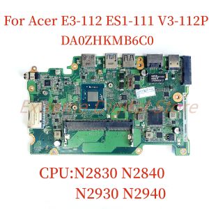 Carte mère adaptée à Acer Aspire E3112 ES1111 V3112P pour ordinateur portable DA0ZHKMB6C0 avec Intel N2830 N2940 CPU 100% testé complet W
