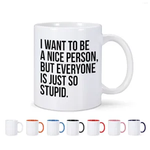 Tasses Je veux être une personne gentille mais tout le monde est tellement stupide tasse à café tasse à thé en céramique tasse à lait pour ami collègue cadeau sarcastique