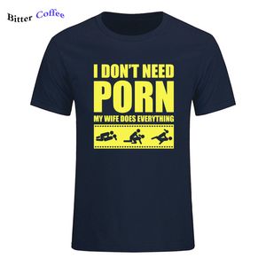 Novedad de verano, camisetas para hombre, no necesito porno, mi esposa, dosis de todo, humor para adultos, grosero, sexual, cuello redondo, camiseta de manga corta con estampado MX200611