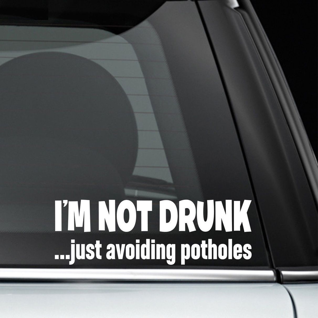 Just Avoiding Potholes Funny Vehicle Bumper Sticker Vinyl Sticker I/'m Not Drunk