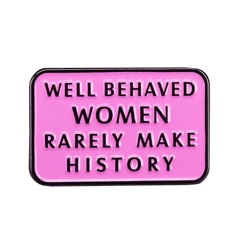 WELL BEHAVED WOMEN RARELY MAKE HISTORY Belt Buckle Pink or Black