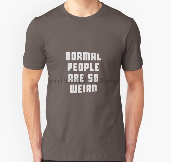 Normal People Are So Weird T-Shirt