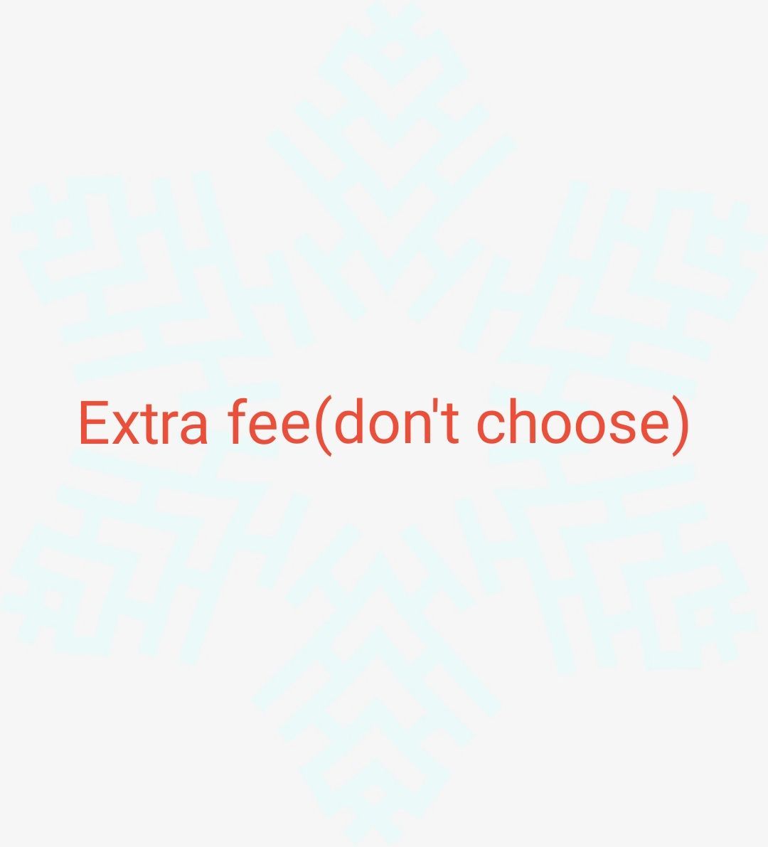 Extra fee(don&#039;t choose)