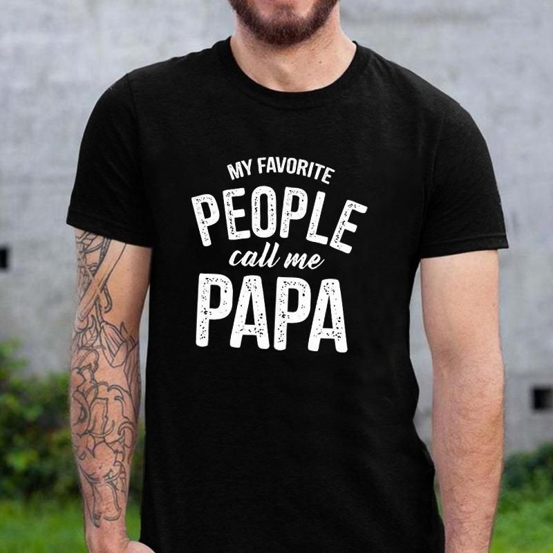 Men's T-Shirts Papa Shirt Sayings Grandpa Tshirt Funny Tee Gift For 2022 Fathers Day My Favorite People Call Me Black Men's T-Shirts Papa Shirt Sayings Grandpa Tshirt Funny Tee Gift For 2022 Fathers Day My Favorite People Call Me Black
